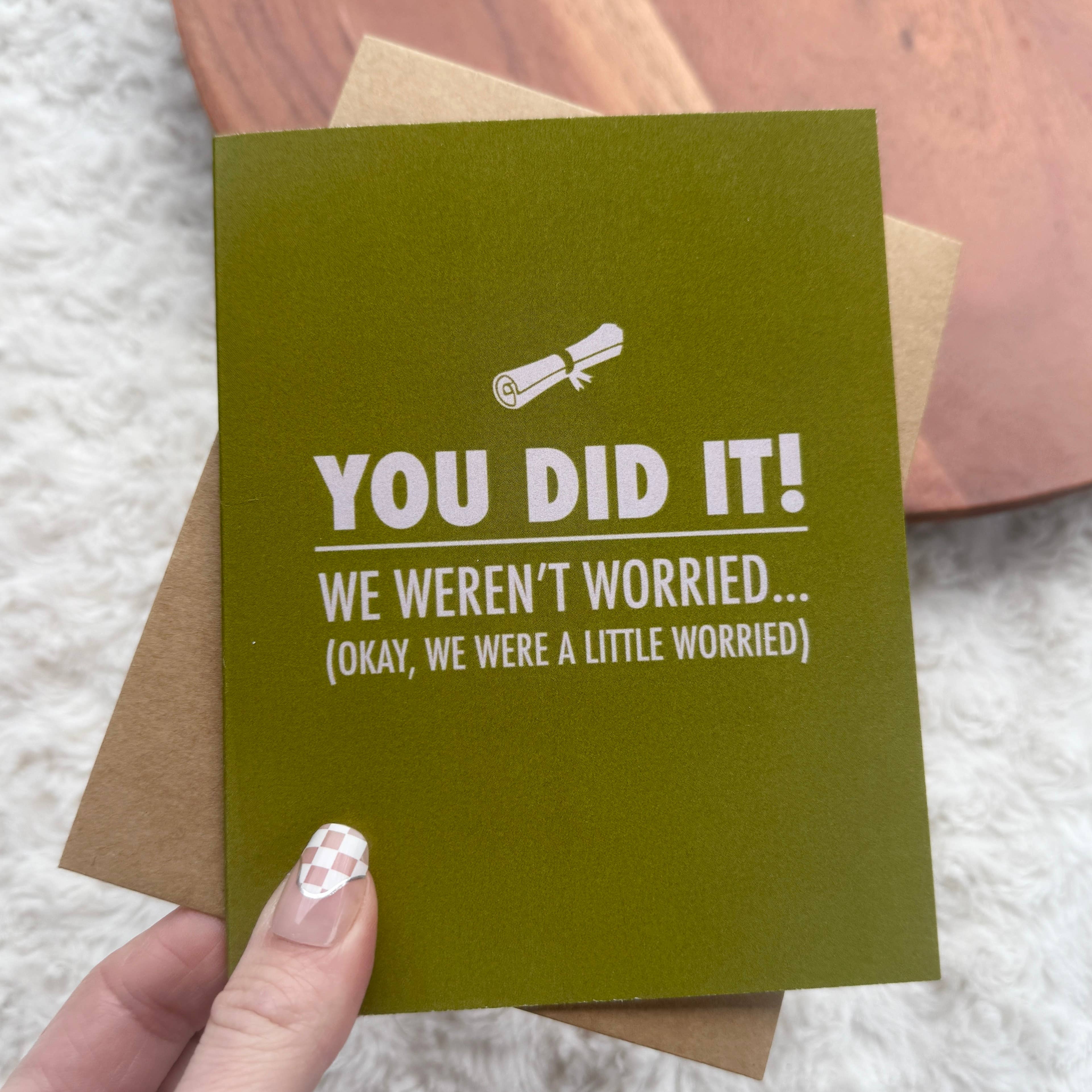 "You did it! We weren't worried.. Funny Graduation Card