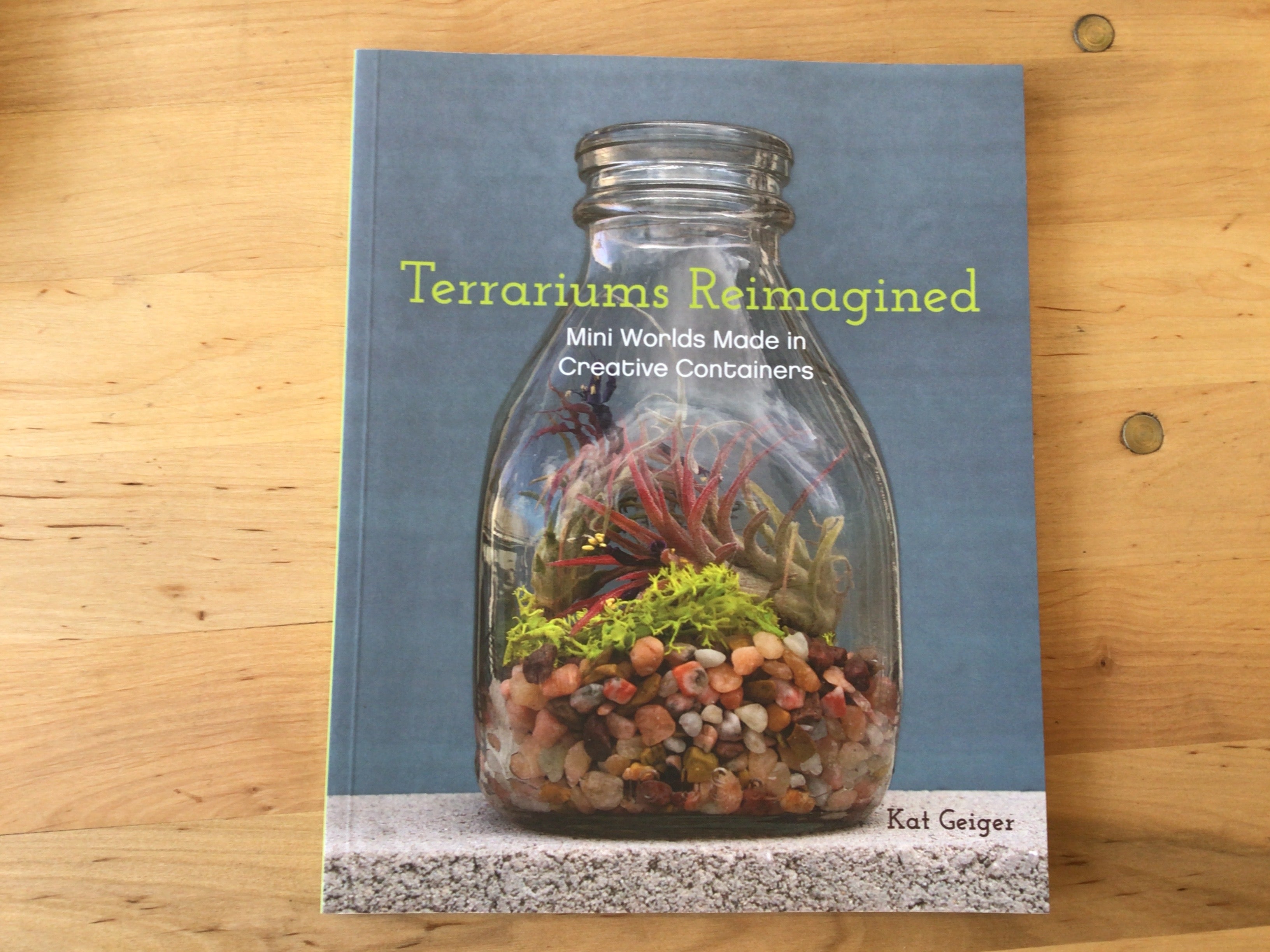 Terrariums Reimagined by Kay Geiger