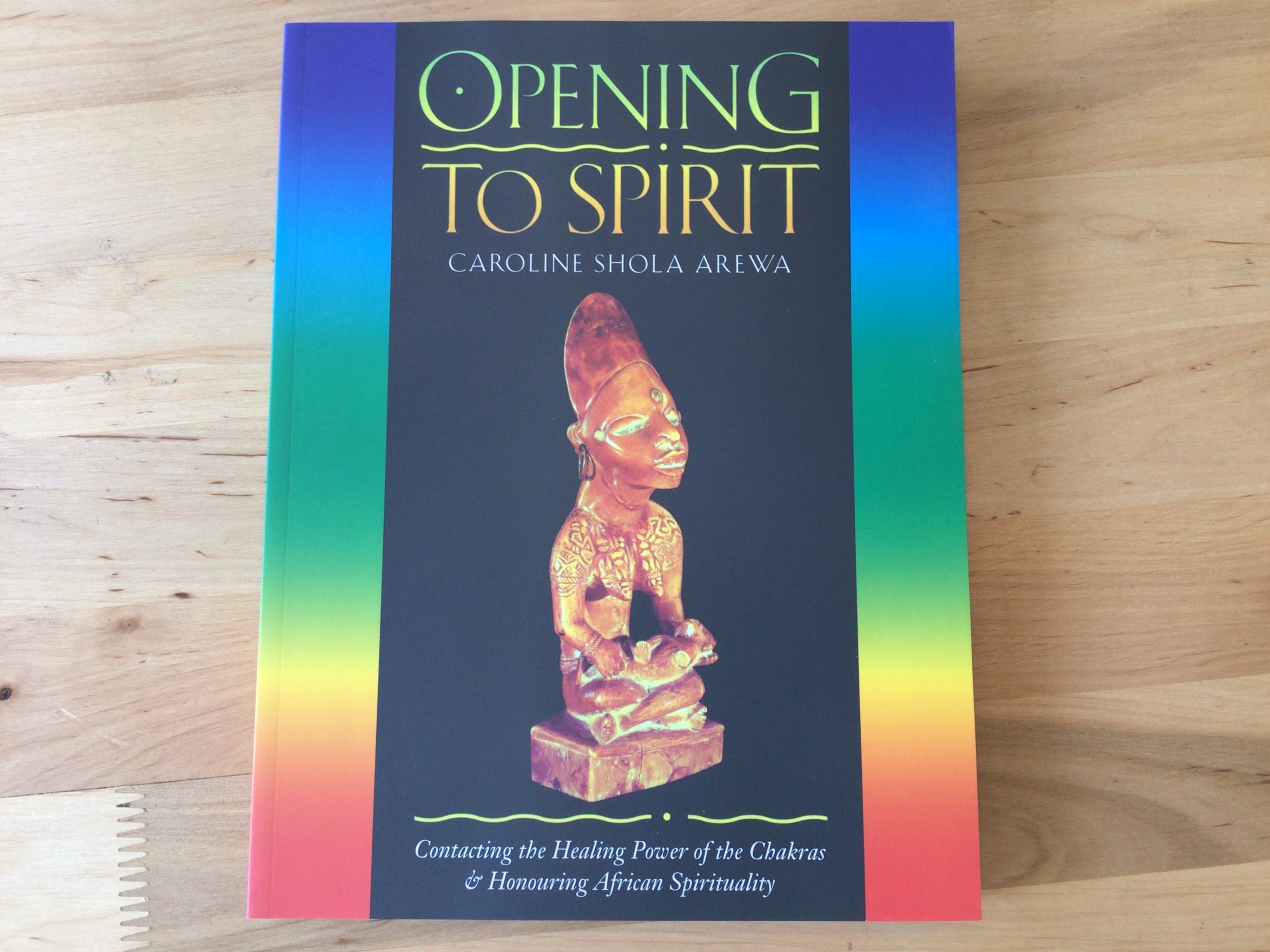 Opening To Spirit By Caroline Shola Arewa