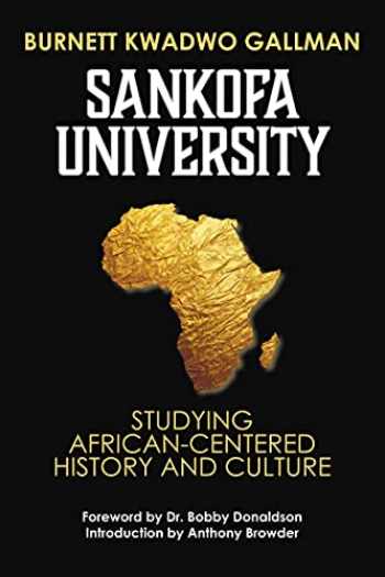 Sankofa University (Studying African-Centered History and Culture) by Dr. Burnett Kwadwo Gallman