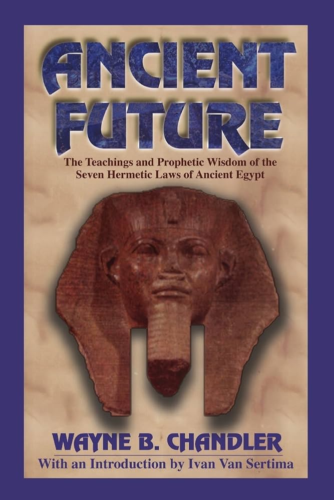 Ancient Future by Wayne B. Chandler