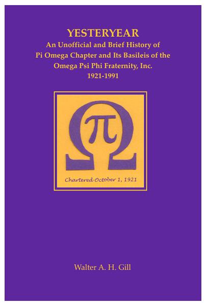 Yesteryear: An Unofficial and Brief History of Pi Omega Chapter and Its Basileis of the Omega Psi Phi Fraternity, Inc., 1921–1991