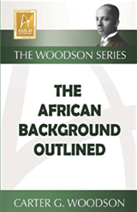 The African Background Outlined by Carter G Woodson